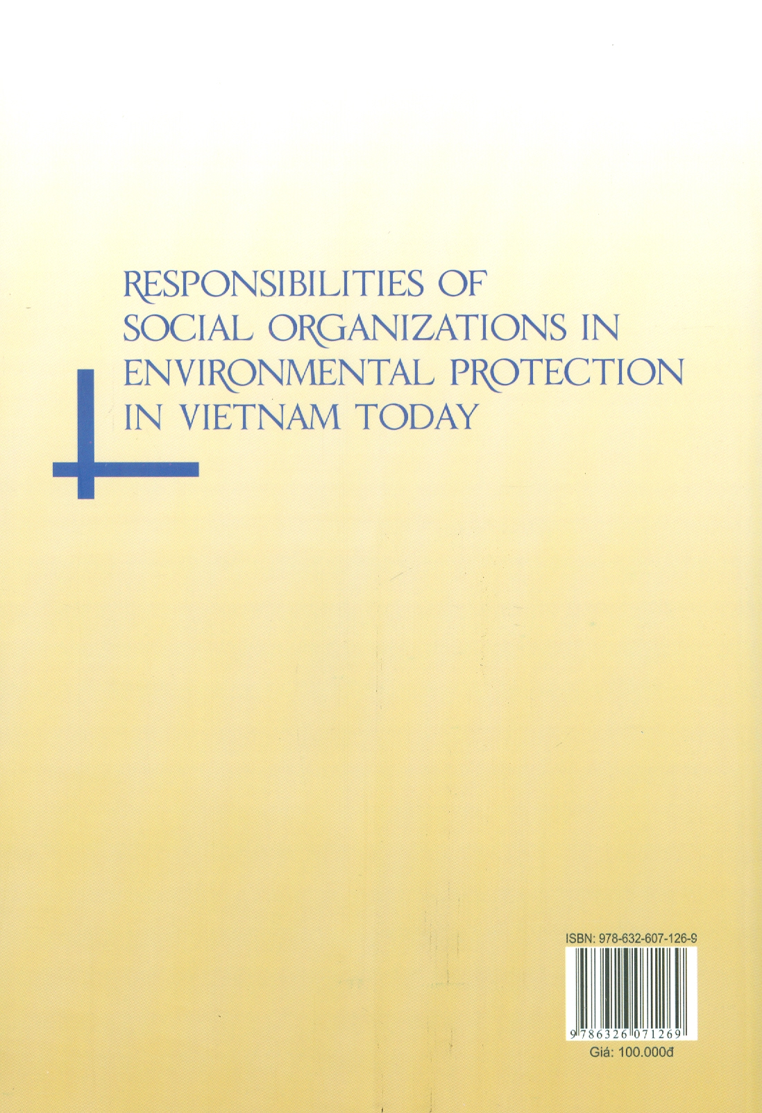 Trách Nhiệm Của Tổ Chức Xã Hội Trong Bảo Vệ Môi Trường Tại Việt Nam Hiện Nay (Sách Chuyên Khảo)