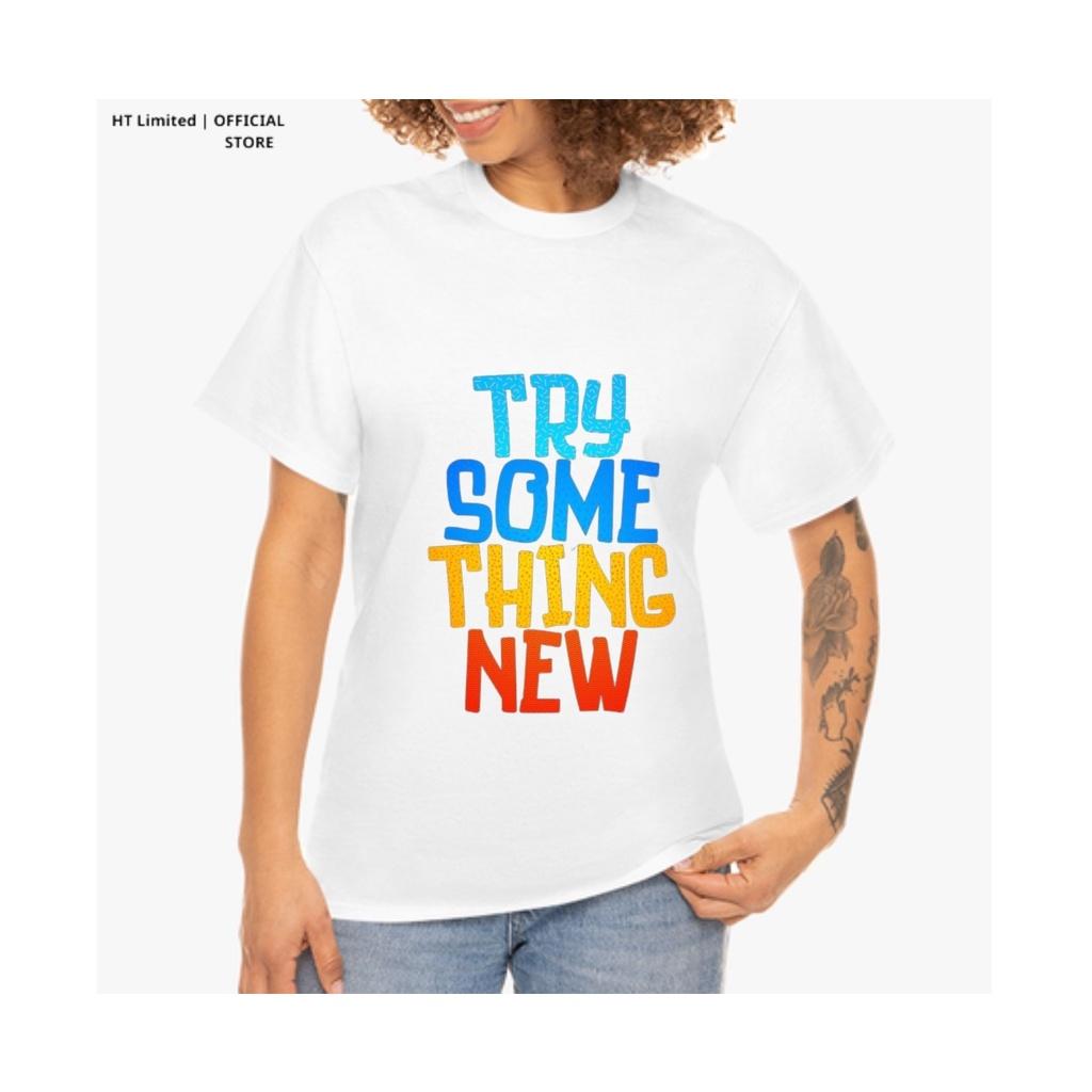 Áo thun thiết kế Unisex họa tiết try something new basic local brand, Cotton Cao Cấp 100%