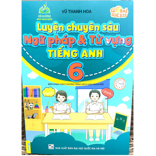 Sách - Luyện Chuyên Sâu Ngữ Pháp Và Từ Vựng Tiếng Anh 6 - Biên soạn theo chương trình SGK mới Global Success