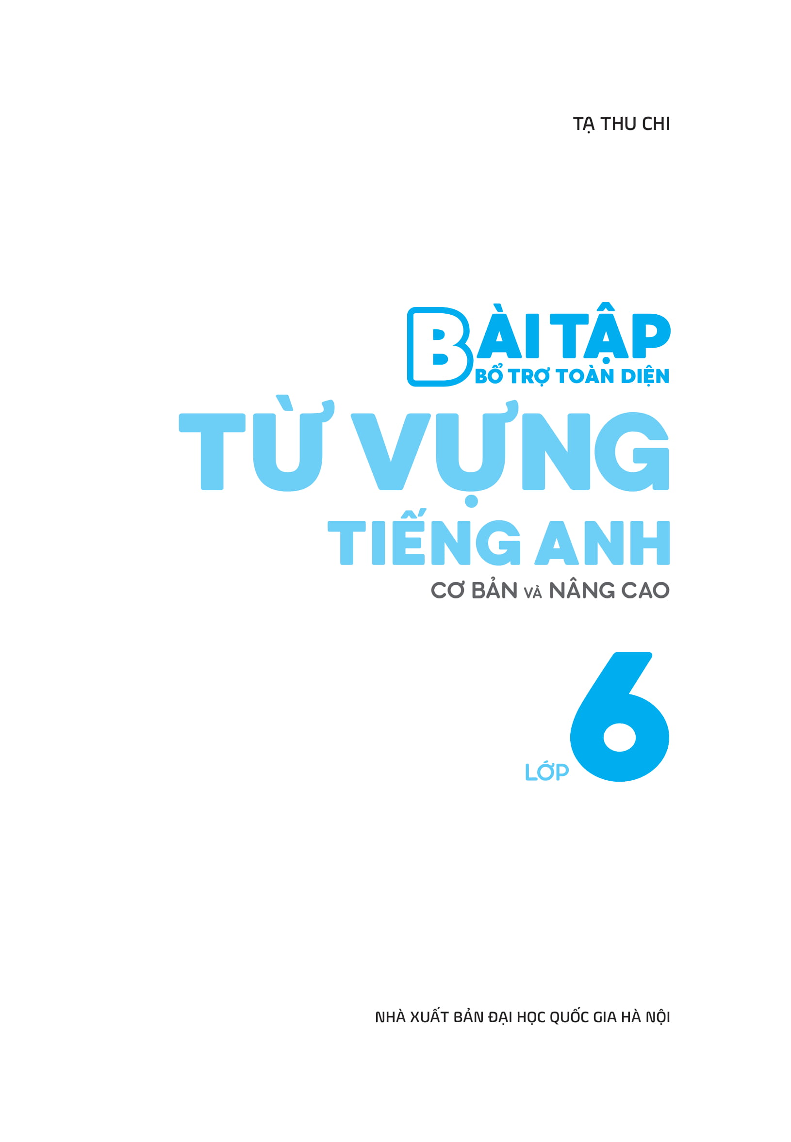 Bài Tập Bổ Trợ Toàn Diện Từ Vựng Tiếng Anh Lớp 6