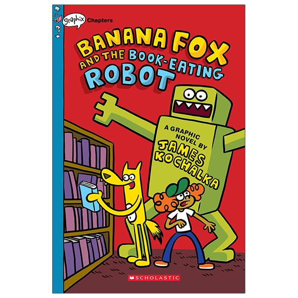 Banana Fox #2: Banana Fox And The Book-Eating Robot: A Graphix Chapters Book