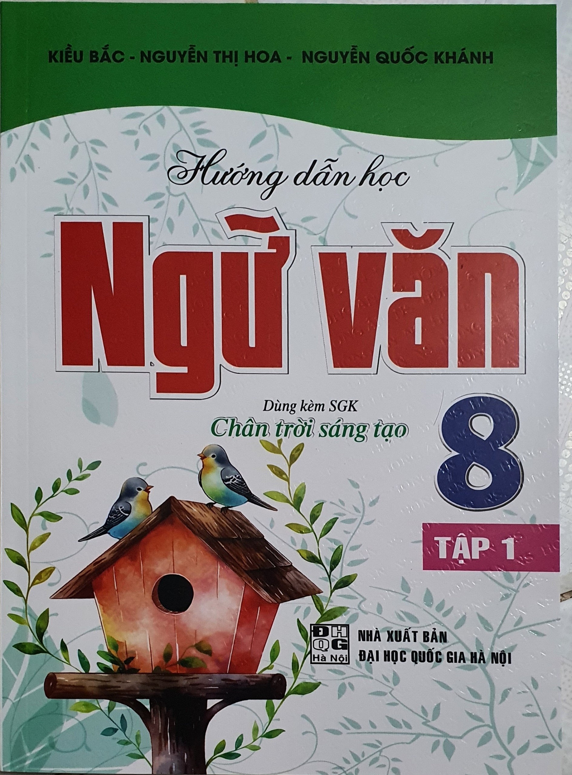 Hướng Dẫn Học Và Làm Bài Ngữ Văn 8 - Tập 1 Dùng Kèm Sgk Chân Trời Sáng Tạo