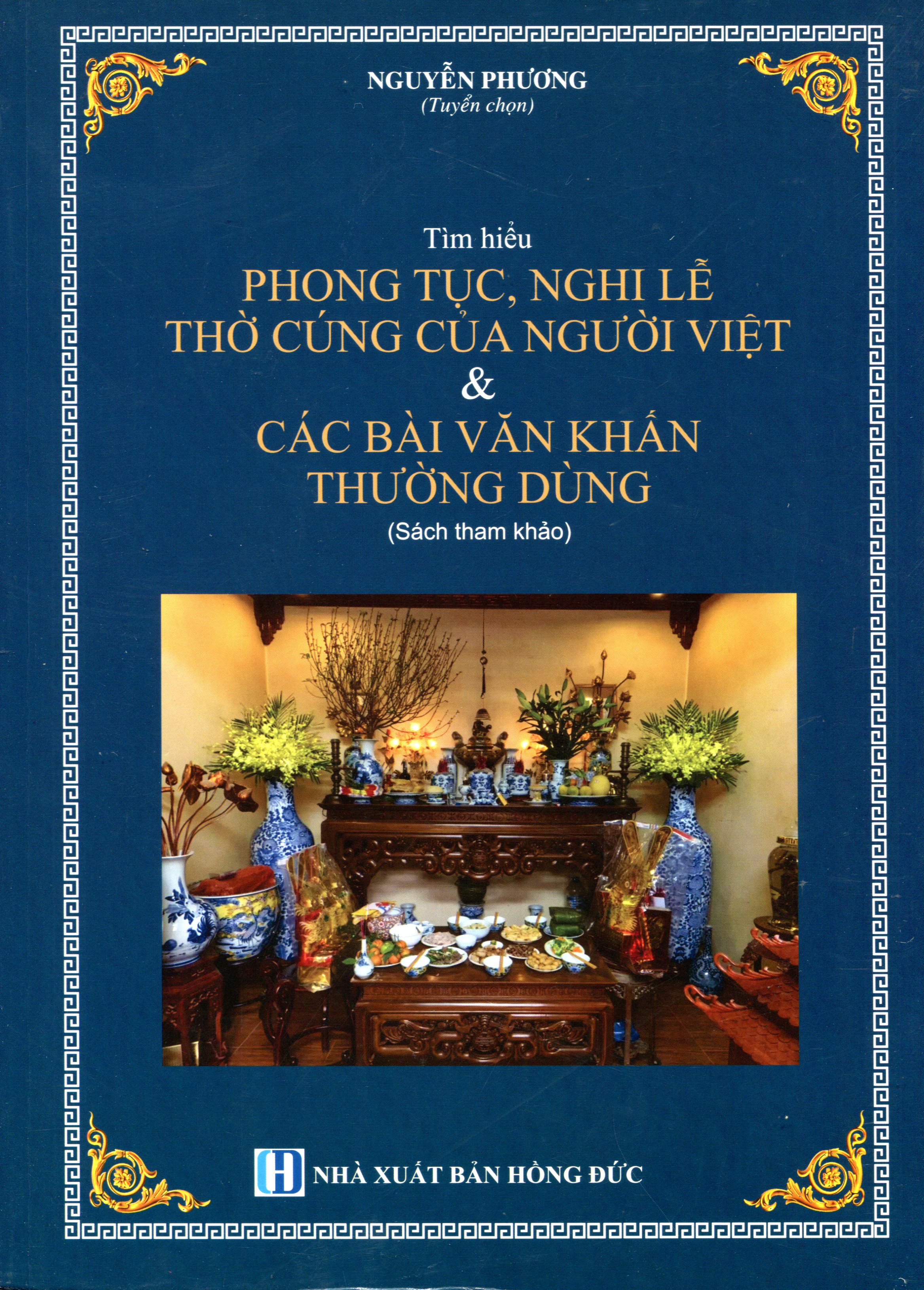 Tìm Hiểu Phong Tục, Nghi Lễ Thờ Cúng Của Người Việt & Các Bài Văn Khấn Thường Dùng