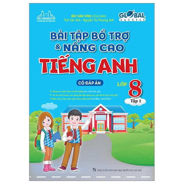 Global Success - Bài Tập Bổ Trợ Và Nâng Cao Tiếng Anh Lớp 8 - Tập 1 - Có Đáp Án