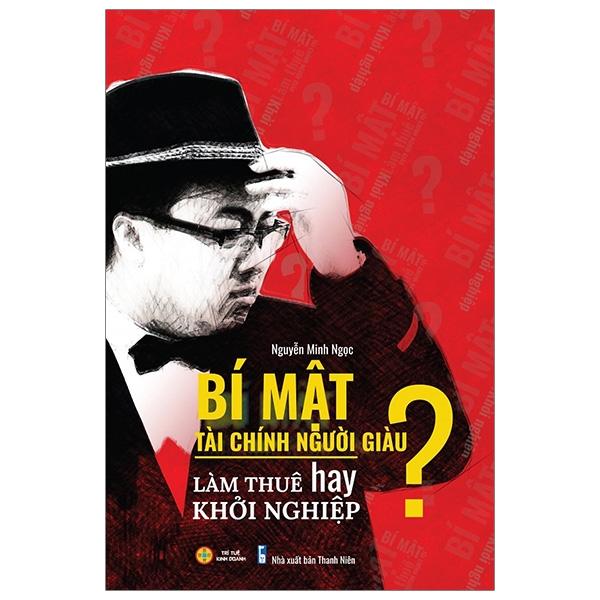 Sách Bí mật tài chính người giàu - Làm thuê hay khởi nghiệp