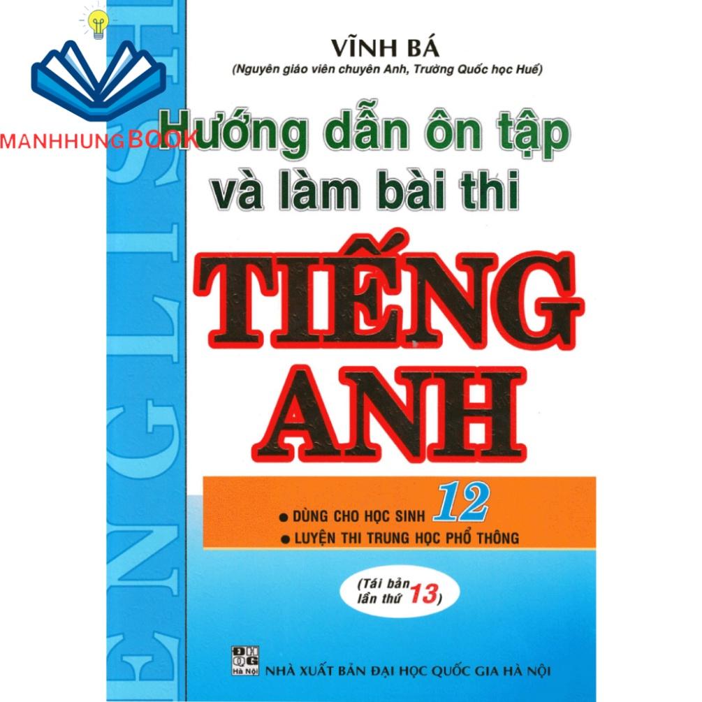 Sách Tham Khảo - Hướng Dẫn Ôn Tập Và Làm Bài Thi Tiếng Anh 12 ( Vĩnh Bá )