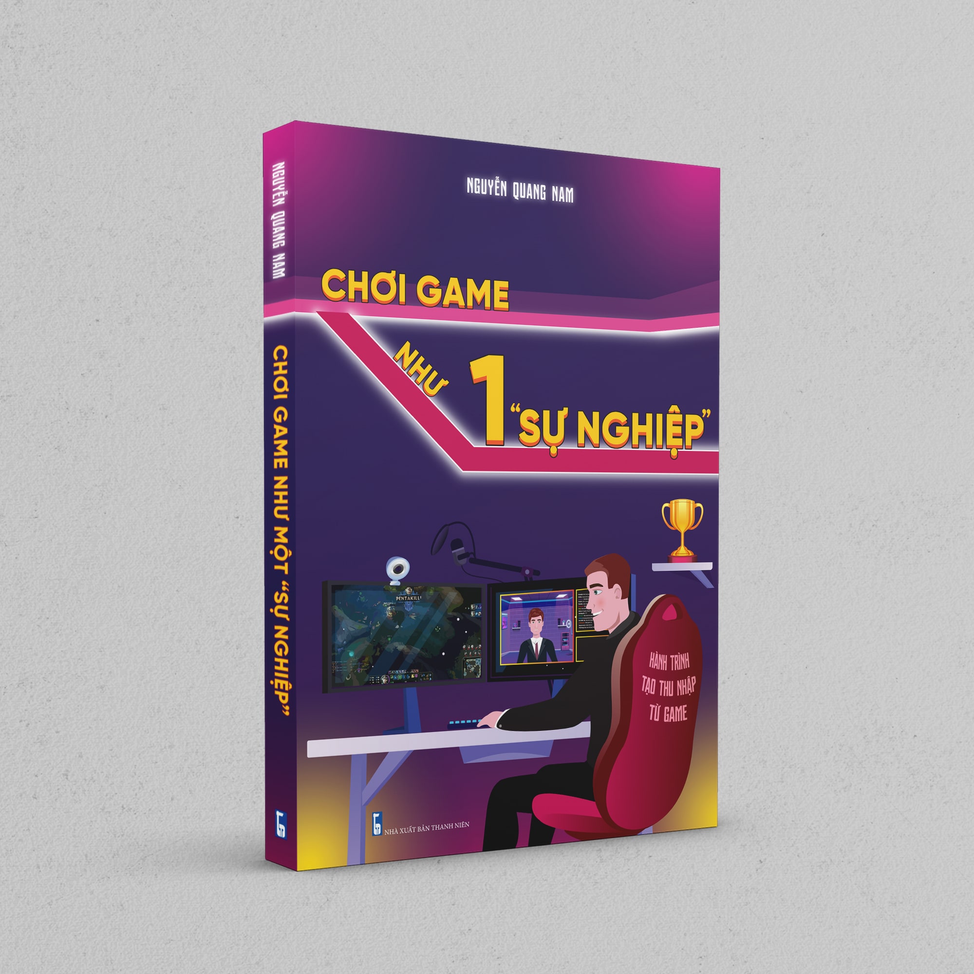 Cuốn Sách: Chơi Game Như Một &quot;Sự Nghiệp&quot; - Tác Giả Nguyễn Quang Nam