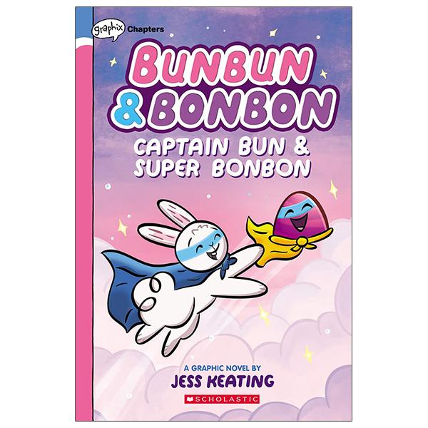 Sách ngoại văn: Bunbun &amp; Bonbon #3: Captain Bun &amp; Super Bonbon: A Graphix Chapters Book