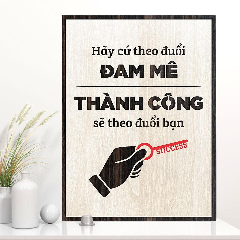 Tranh tạo động lực gỗ TBIG061 - Hãy cứ theo đuổi đám mê thành cồn sẽ theo đuổi bạn