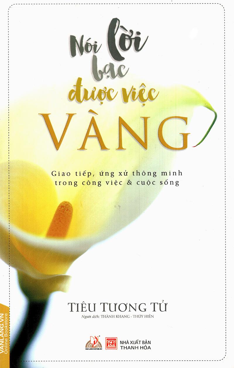 Nói Lời Bạc Được Việc Vàng (Tái Bản)