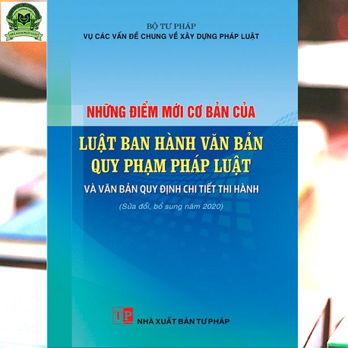 Những Điểm Mới Cơ Bản Của Luật Ban Hành Văn Bản Quy Phạm Pháp Luật Và Văn Bản Quy Định Chi Tiết Thi Hành