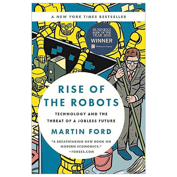 Rise Of The Robots: Technology And The Threat Of A Jobless Future