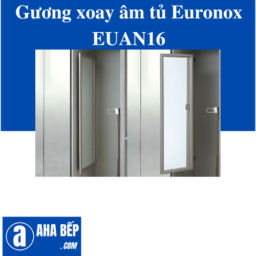 GƯƠNG XOAY ÂM TỦ EURONOX EUAN16 - HÀNG CHÍNH HÃNG