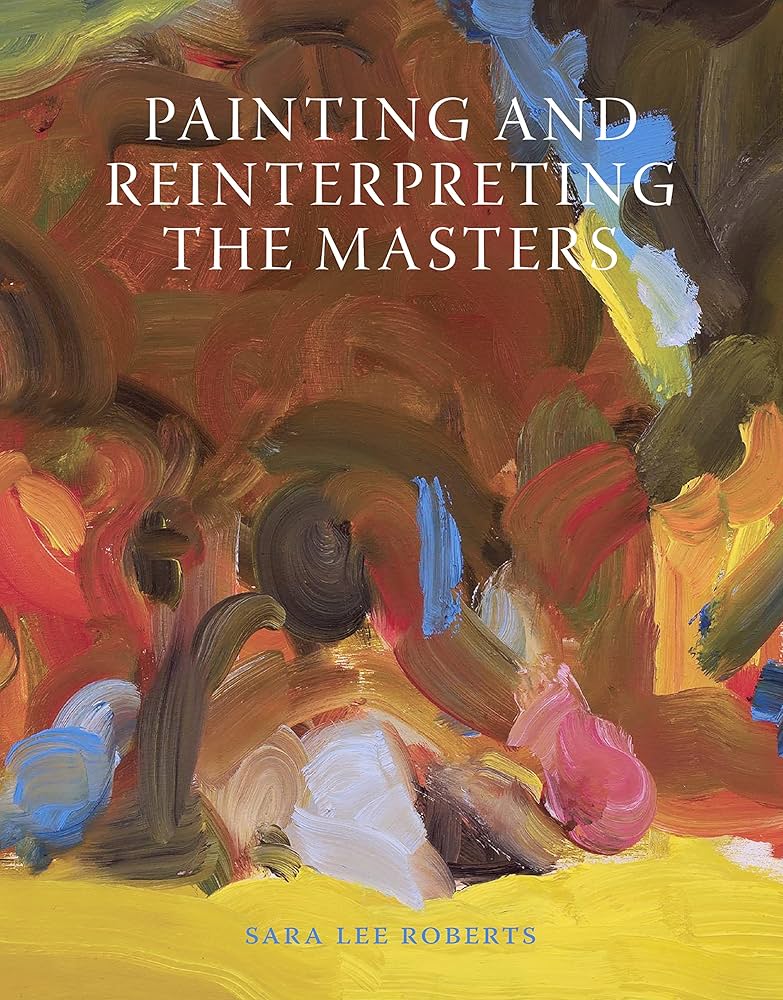 Sách - Painting and Reinterpreting the Masters by Sara Lee Roberts