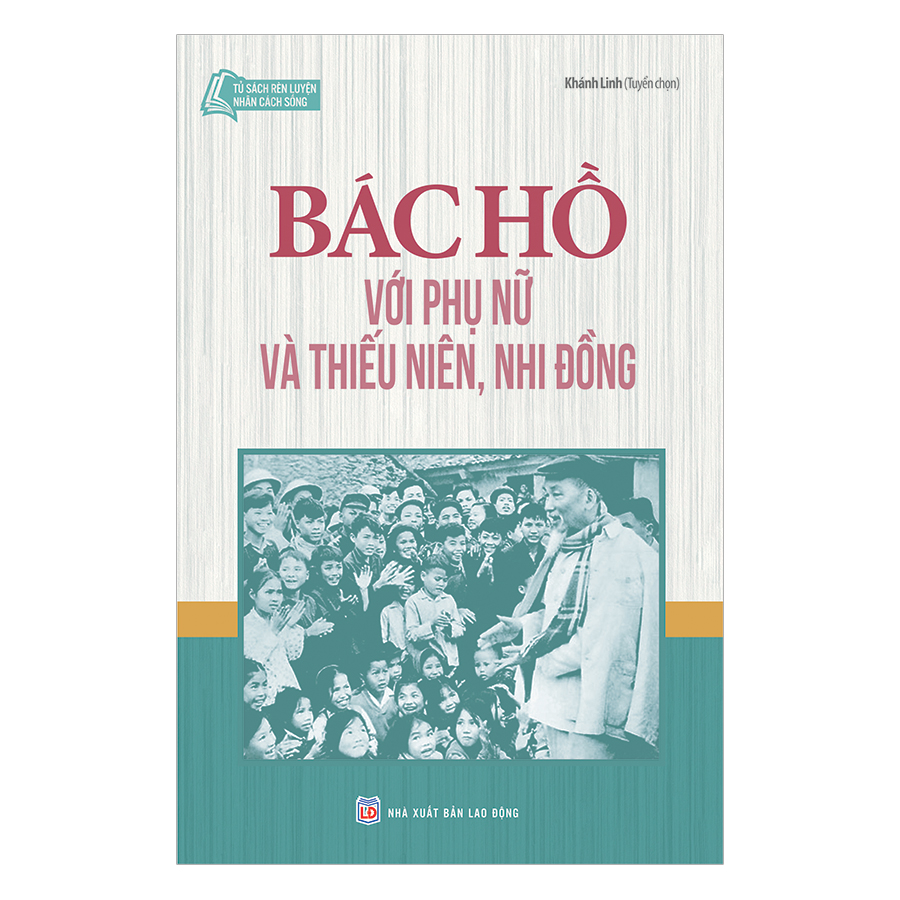 Bác Hồ Với Phụ Nữ Và Thiếu Niên Nhi Đồng 