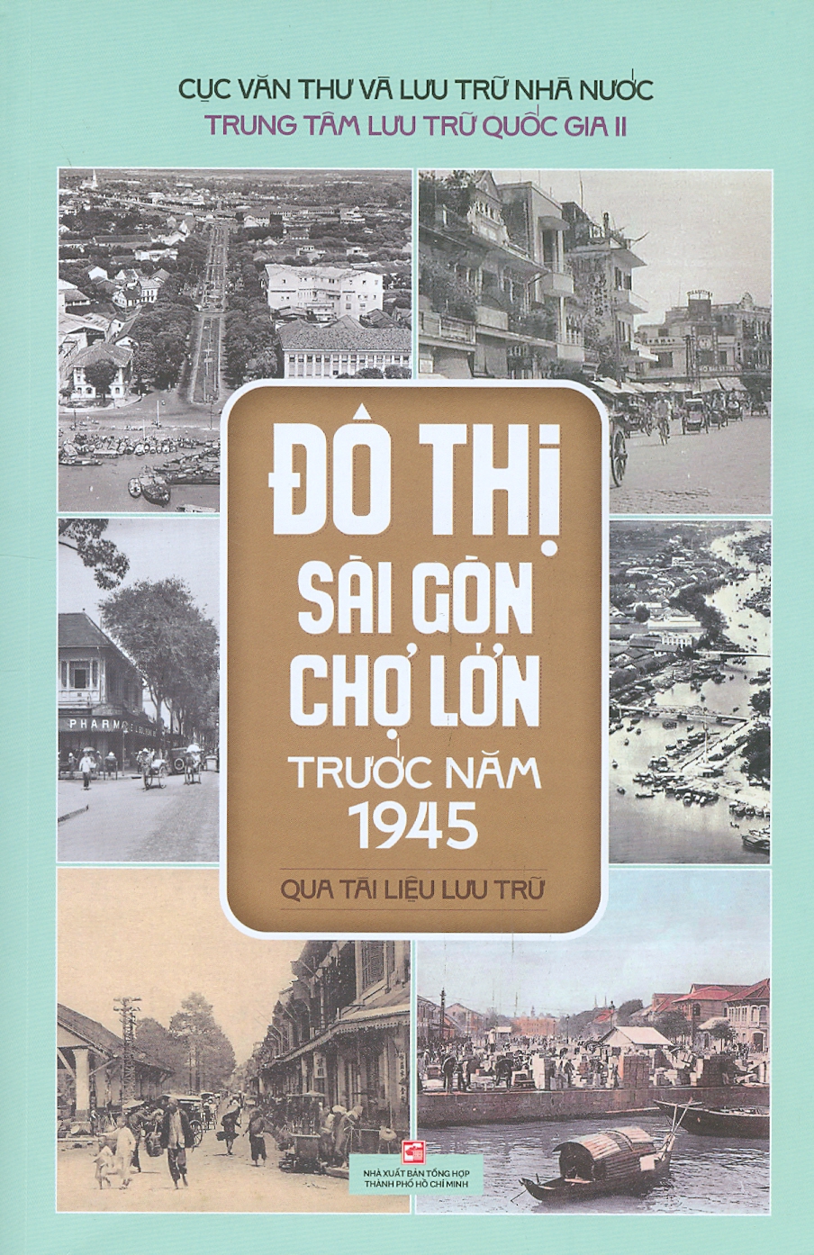 ĐÔ THỊ SÀI GÒN CHỢ LỚN TRƯỚC NĂM 1945 - QUA TÀI LIỆU LƯU TRỮ