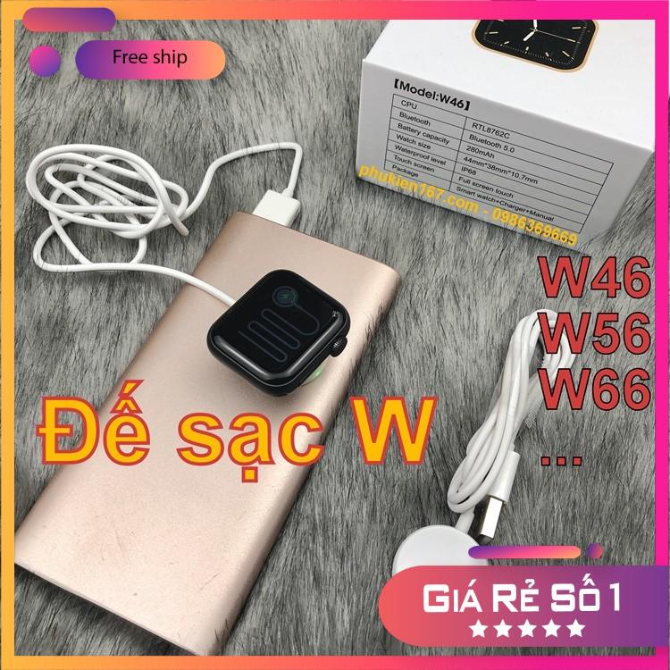 Đế sạc, cáp sạc cho đồng hồ thông minh W46 / W46+ / W56 / W56M / W66 / W66M... Hàng mới bóc máy