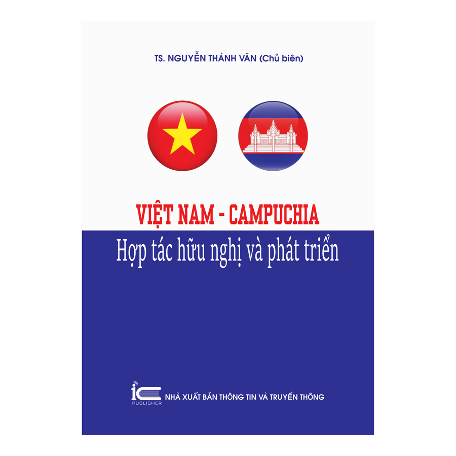 Việt Nam - Campuchia - Hợp Tác Hữu Nghị Và Phát Triển