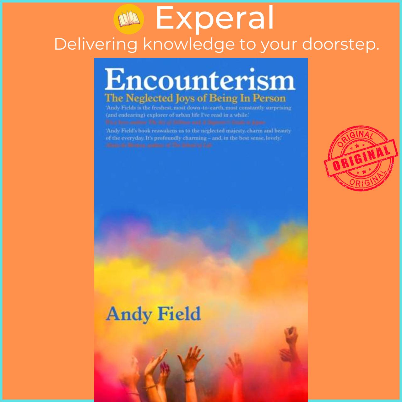 Sách - Encounterism - The Neglected Joys of Being In Person by Andy Field (UK edition, hardcover)