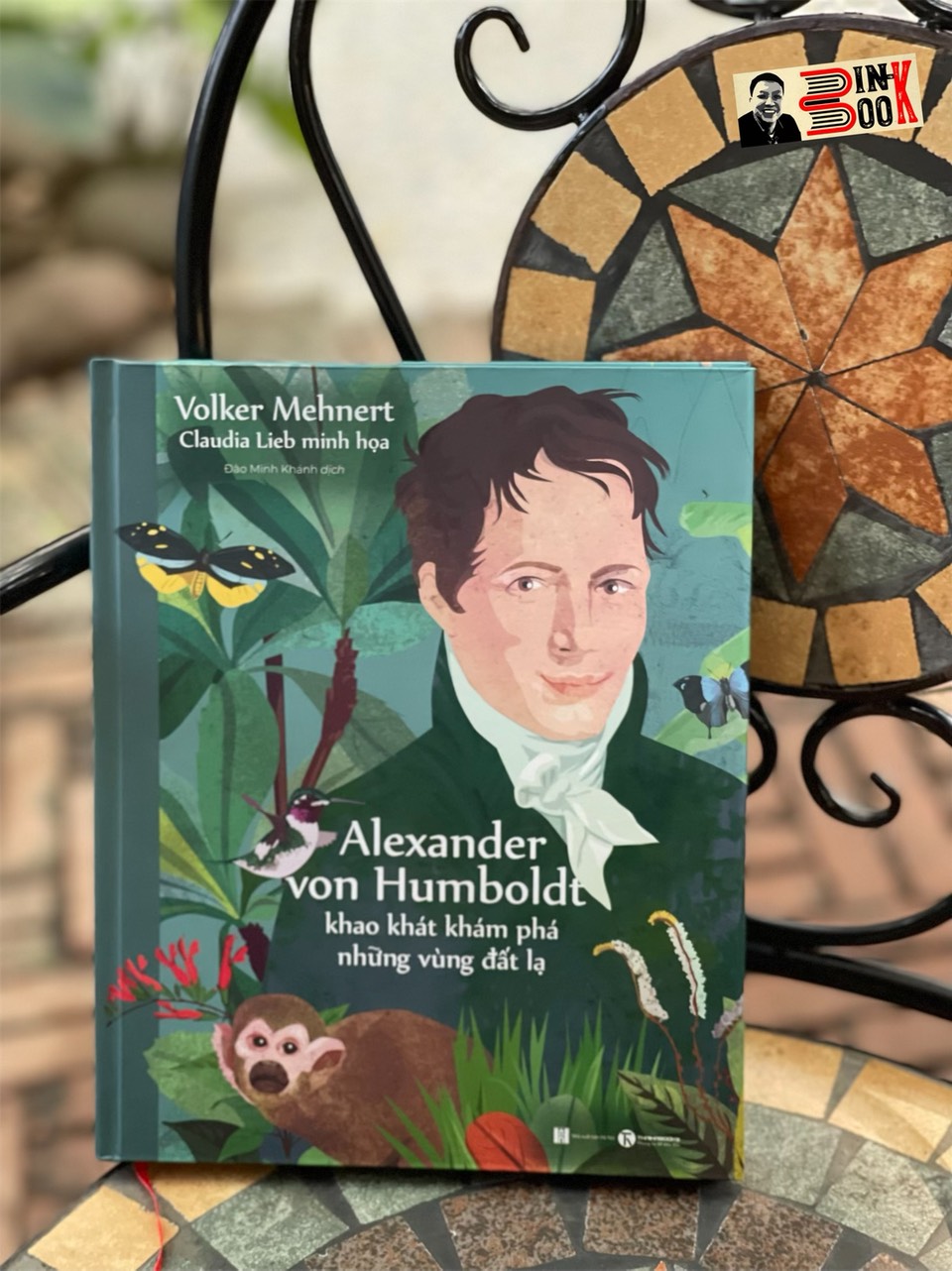 (Bìa cứng, in màu toàn bộ) ALEXANDER VON HUMBOLDT - Khao khát khám phá những vùng đất lạ- Volker Mehnert - Đào Minh Khánh dịch – Thái Hà - NXB Hà Nội