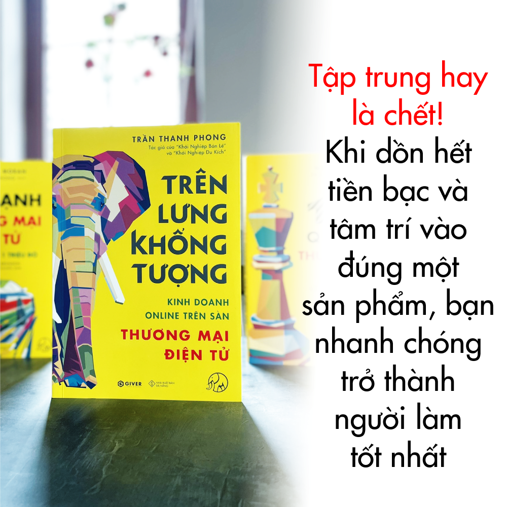 Trên Lưng Khổng Tượng - Kinh Doanh Online Trên Sàn Thương Mại Điện Tử - Khởi Nghiệp Với Bán Hàng Qua Mạng và Nhãn Hàng Riêng