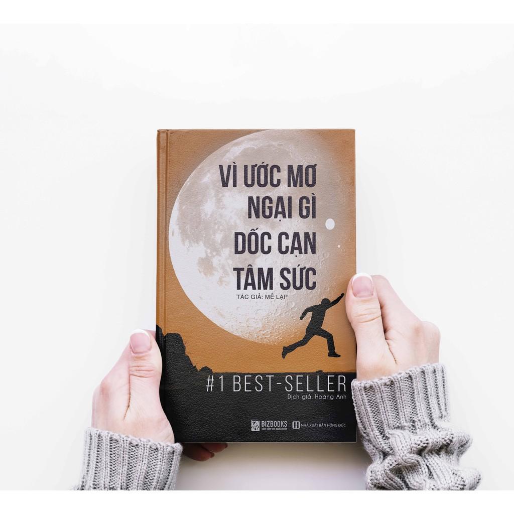 Sách - BIZBOOKS - Vì Ước Mơ Ngại Gì Dốc Cạn Tâm Sức - 1 BEST SELLER ( Tặng kèm bookmark thiết kế )