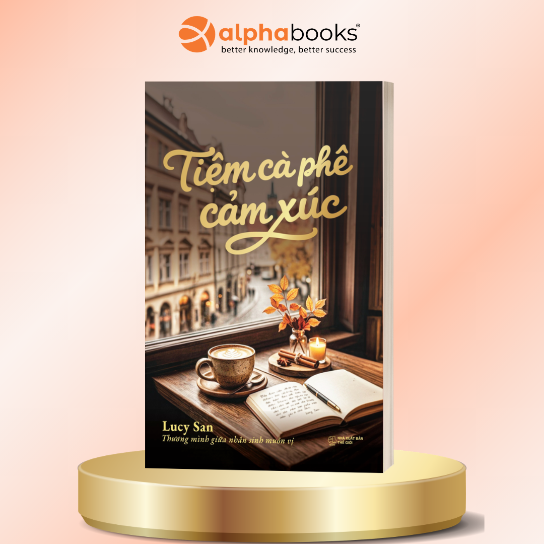 Tiệm Cà Phê Cảm Xúc - Lucy San - Alpha Books