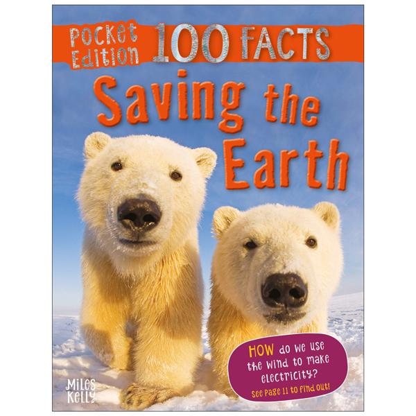 Pocket Edition 100 Facts Saving The Earth (100 Facts Pocket Edition)