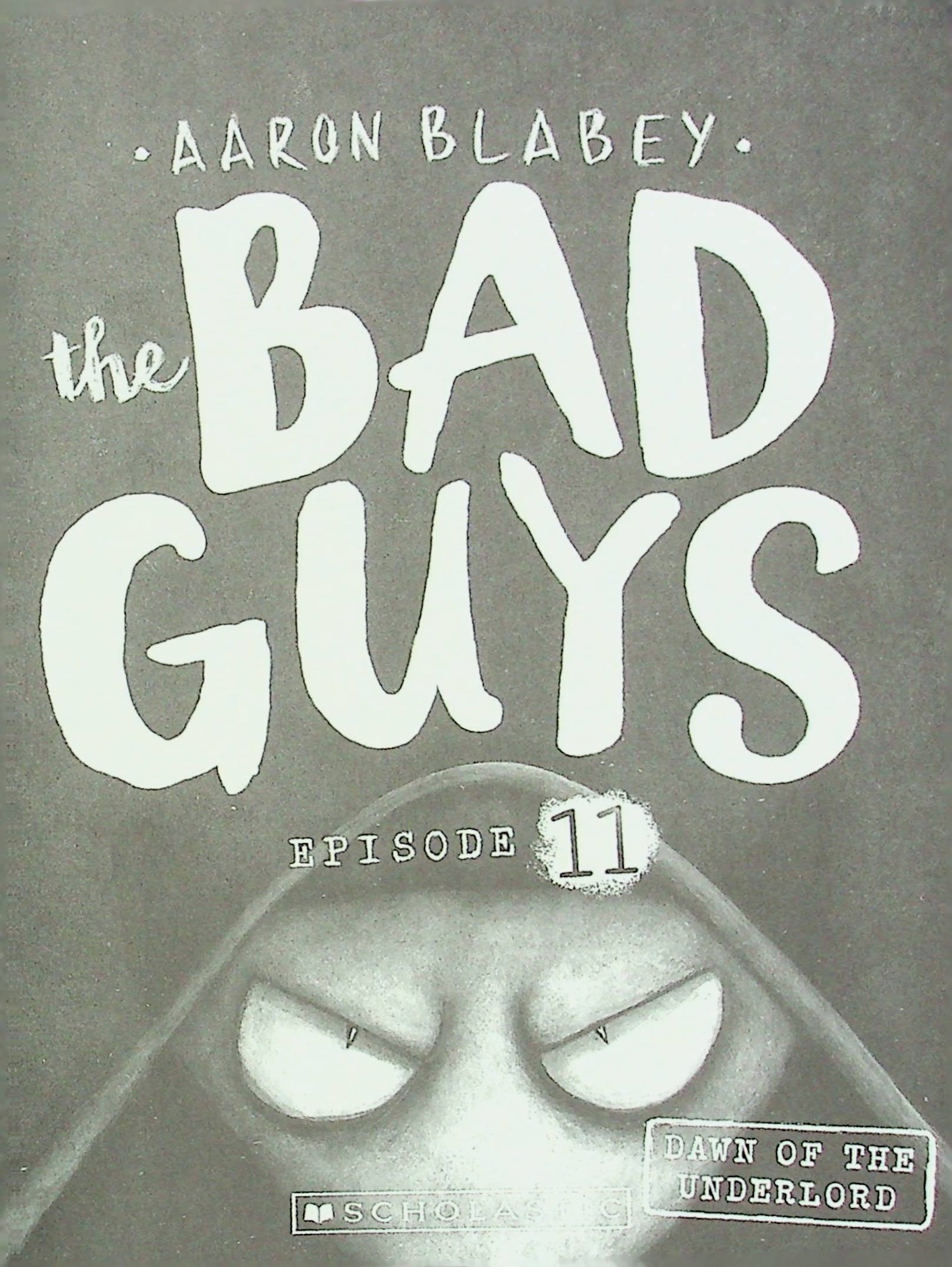 The Bad Guys - Episode 11: The Dawn Of The Underlord