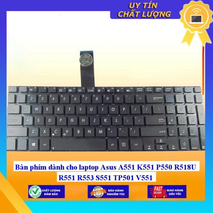 Bàn phím dùng cho laptop Asus A551 K551 P550 R518U R551 R553 S551 TP501 V551  - Hàng Nhập Khẩu New Seal