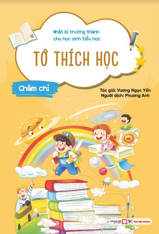 Nhật Kí Trưởng Thành Cho Học Sinh Tiểu Học - Tớ Thích Học: Chăm Chỉ