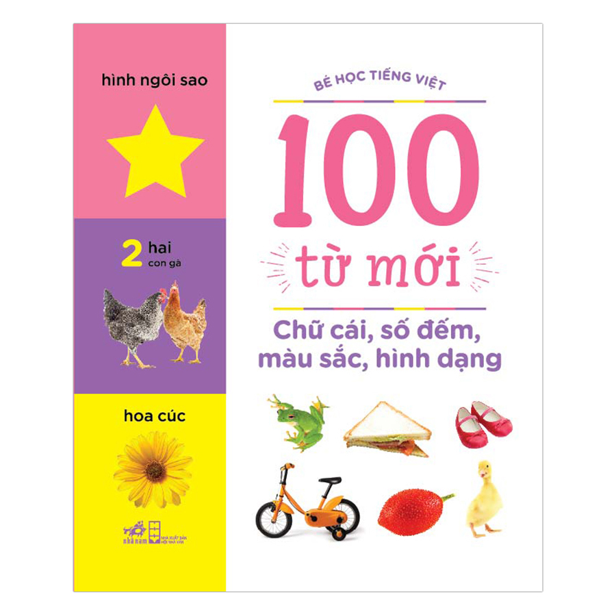 Bé Học Tiếng Việt - 100 Từ Mới - Chữ Cái, Số Đếm, Màu Sắc, Hình Dạng (Tái Bản)