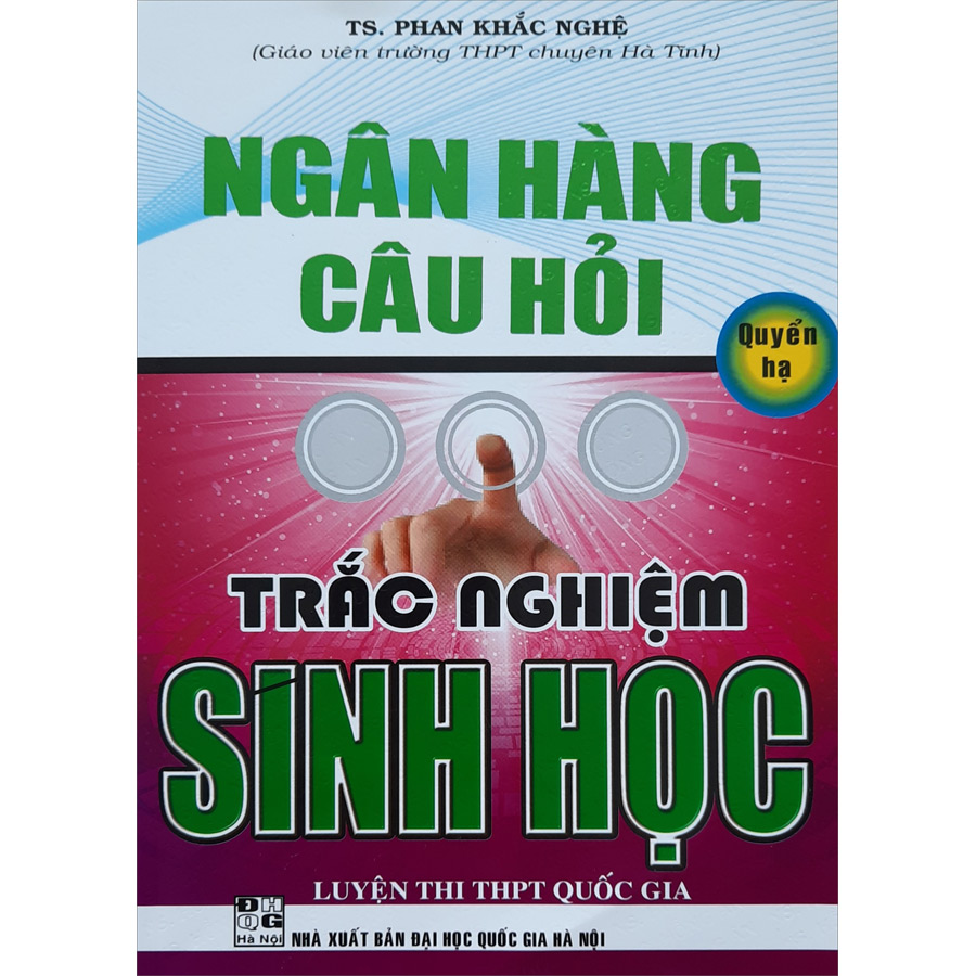 Hình ảnh Ngân Hàng Câu Hỏi Trắc Nghiệm Sinh Học (Quyển Hạ)