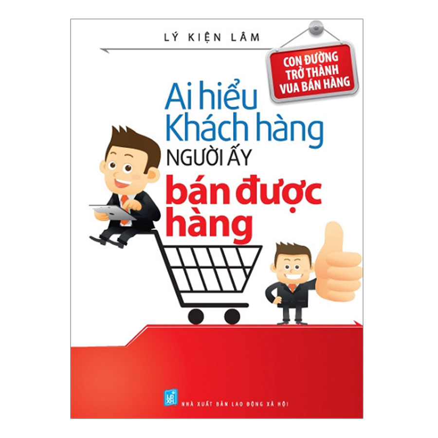 Combo 9 Bài Học Về Tài Ăn Nói Trong Bán Hàng + Ai Hiểu Khách Hàng Người Đó Bán Được Hàng + 5 Nguyên Tắc Thép, 15 Nghệ Thuật Bán Hàng Thành Công