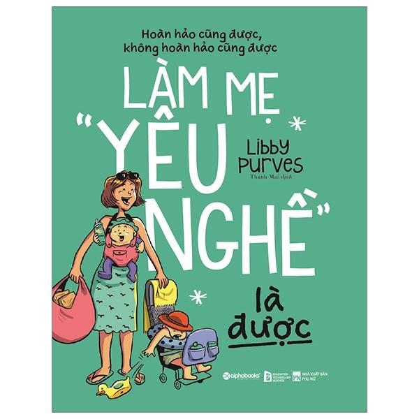 Làm mẹ &quot;yêu nghề&quot; là được - Bản Quyền