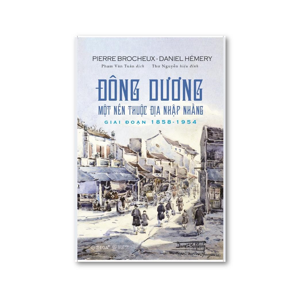 Sách Đông Dương (Một Nền Thuộc Địa Nhập Nhằng Giai Đoạn 1858 - 1954) - Alphabooks - BẢN QUYỀN