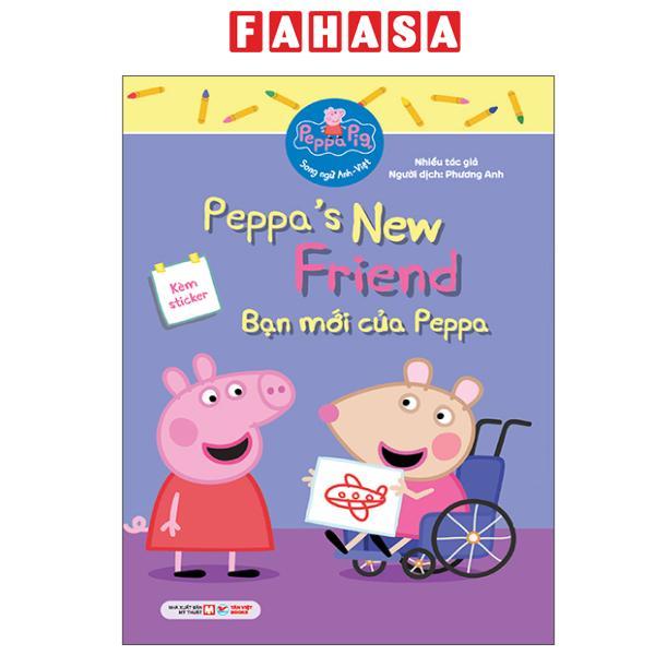 Sách - Peppa Pig - Peppa’s New Friend - Bạn Mới Của Peppa - Song Ngữ Anh-Việt