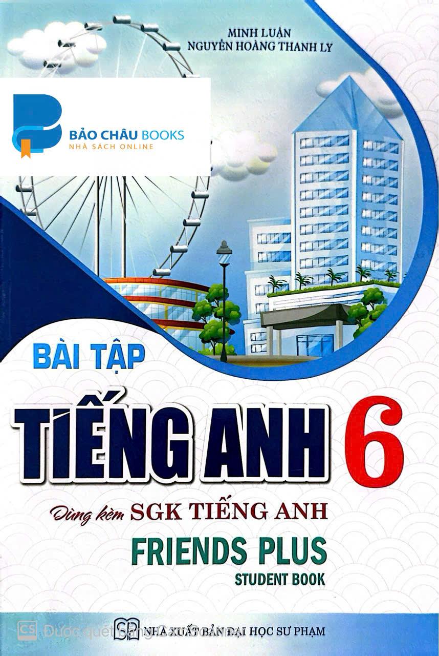 Sách Bài Tập Tiếng Anh 6 (có Đáp Án) Dùng Kèm Tiếng Anh 6 Friends Plus ( student books) HA