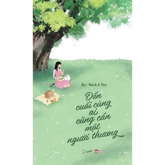 Sách Đến Cuối Cùng Ai Cũng Cần Một Người Thương - Skybooks - BẢN QUYỀN