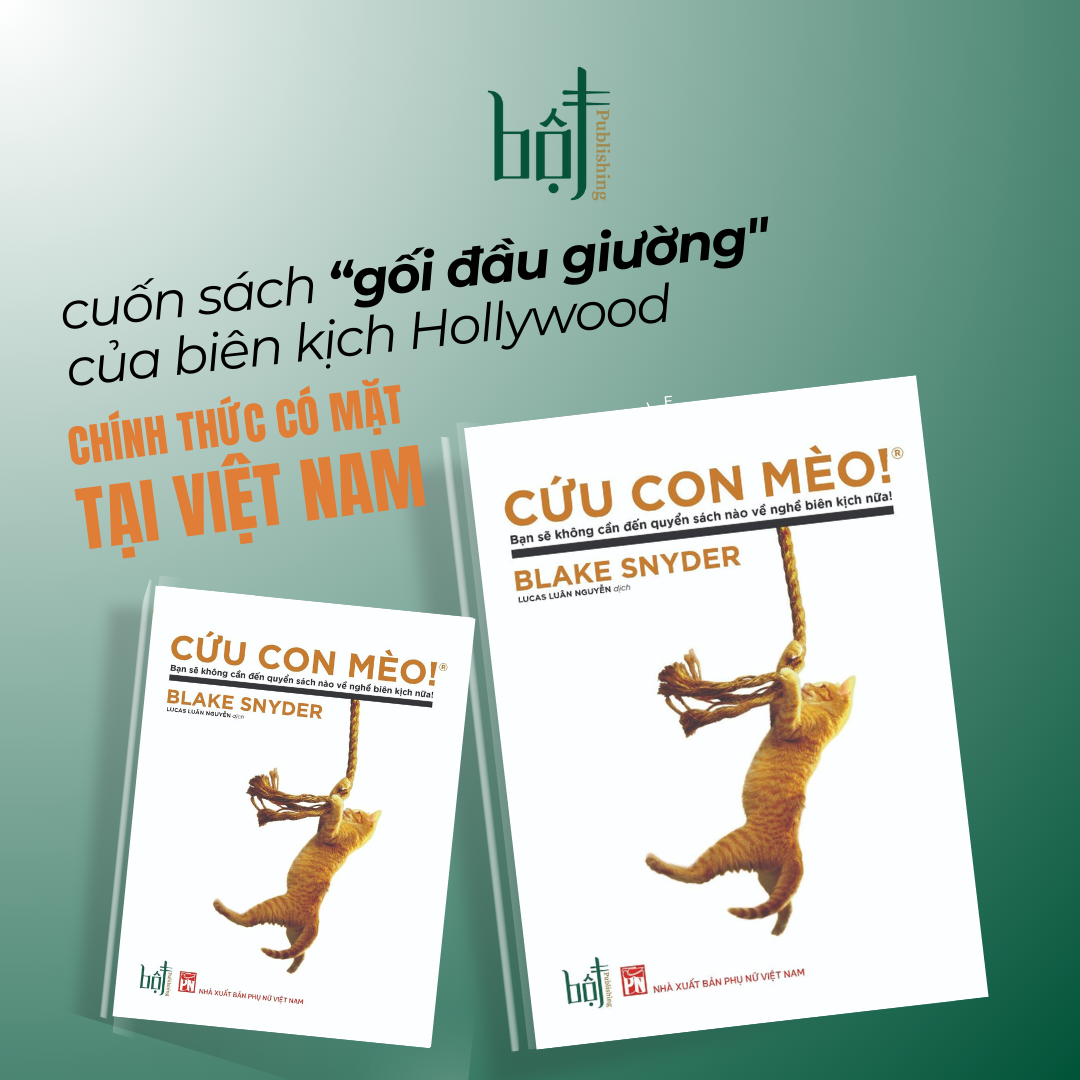 [In hai màu] CỨU CON MÈO! - BẠN SẼ KHÔNG CẦN QUYỂN SÁCH NÀO VỀ BIÊN KỊCH NỮA! - Blake Snyder - Lucas Luân Nguyễn dịch - Công ty TNHH Sáng tạo Bột - NXB Phụ Nữ Việt Nam.