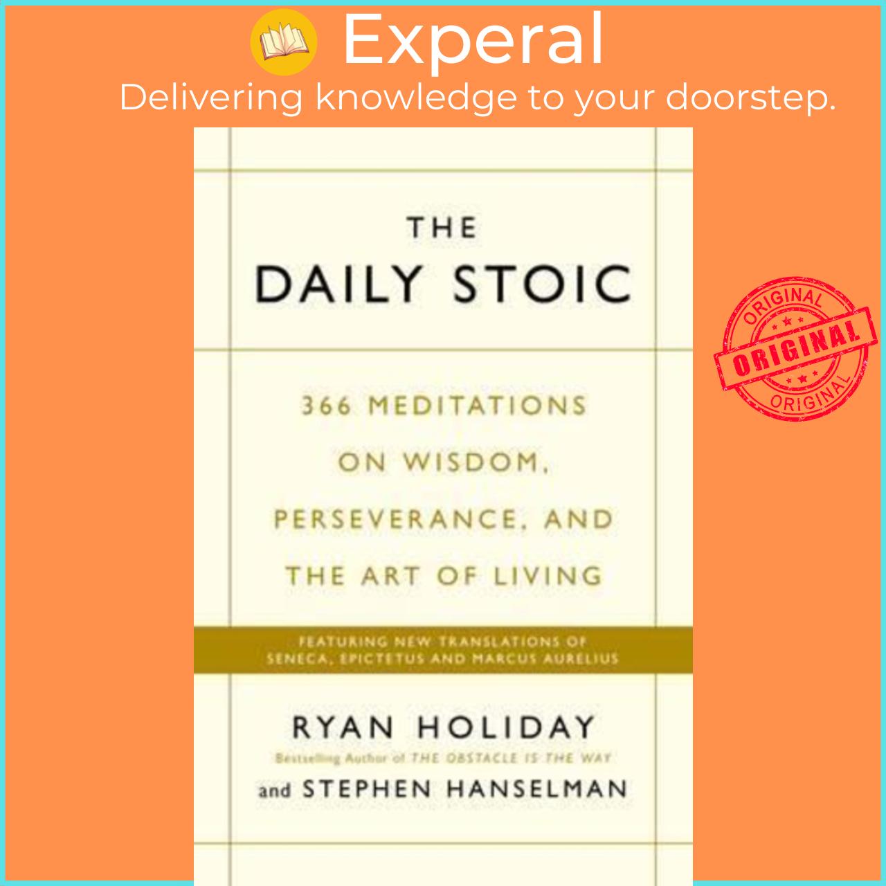 Sách - The Daily Stoic : 366 Meditations on Wisdom, Perseverance, and the Art of by Ryan Holiday (UK edition, paperback)
