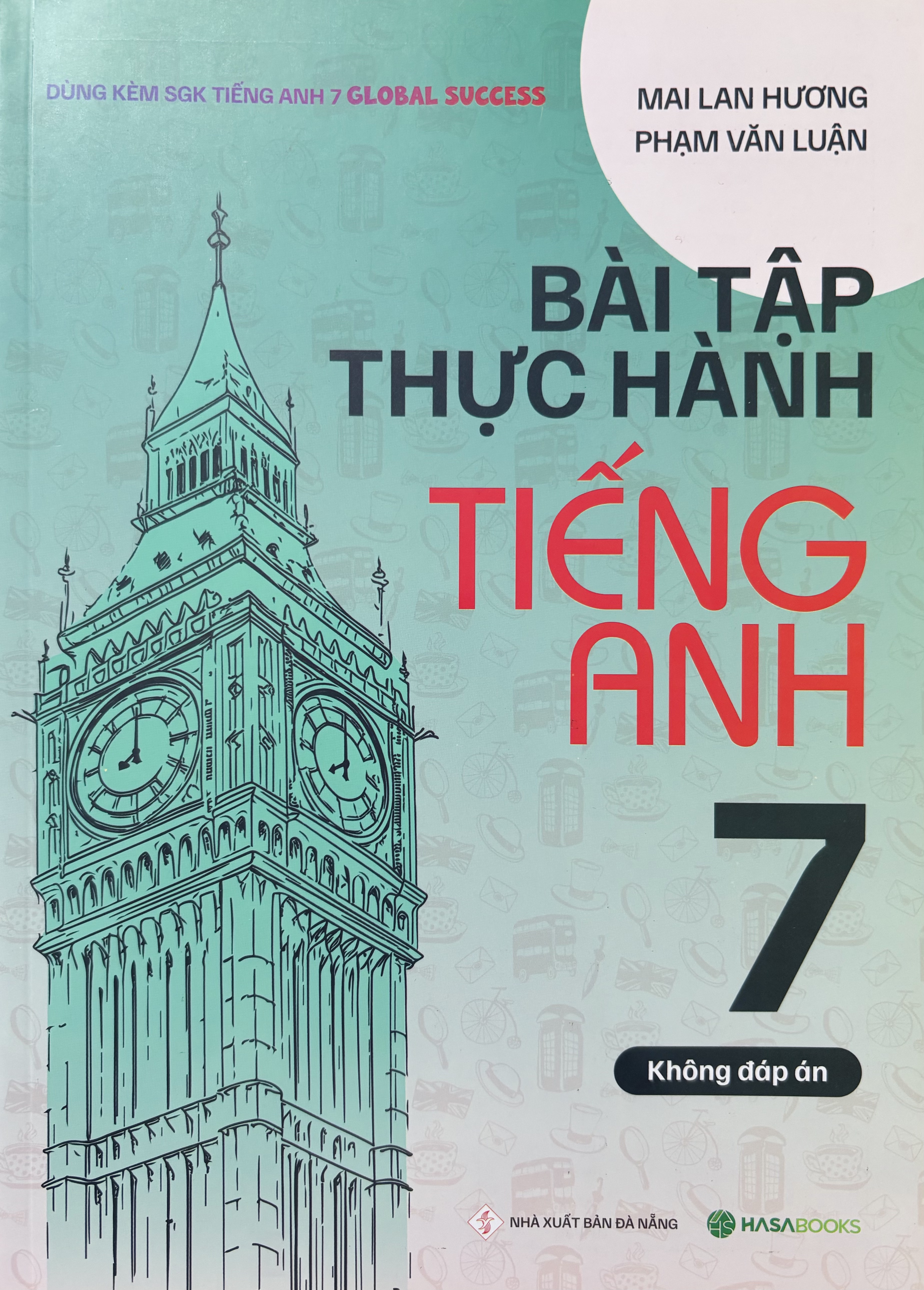 Bài Tập Thực Hành Tiếng Anh 7 (Dùng Kèm Global Success) Mai Lan Hương