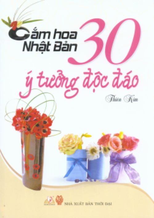 Cắm Hoa Nhật Bản -30 Ý Tưởng Độc Đáo - Vanlangbooks