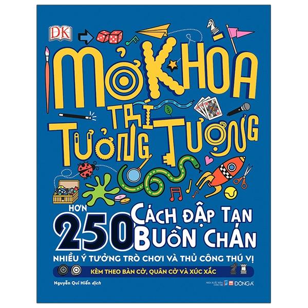 Sách Mở Khoá Trí Tưởng Tượng (Hơn 250 Cách Đập Tan Buồn Chán - Nhiều Ý Tưởng Trò Chơi Và Thủ Công Thú Vị - Kèm Theo Bàn Cờ, Quân Cờ Và Xúc Xắc)(Bìa Cứng)