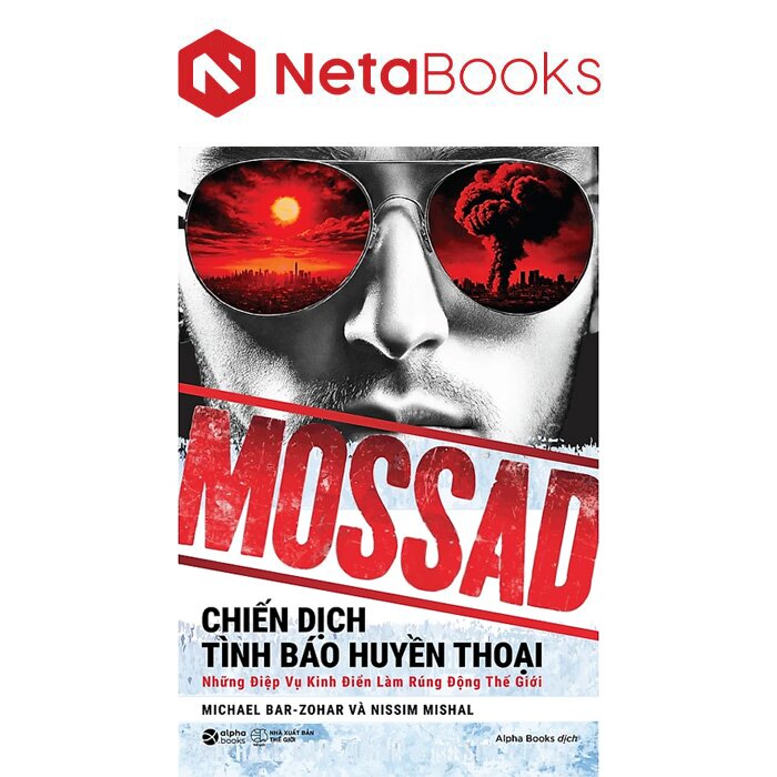 Mossad - Chiến Dịch Tình Báo Huyền Thoại - Những Điệp Vụ Kinh Điển Làm Rúng Động Thế Giới