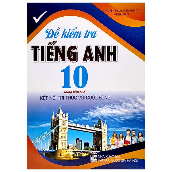 Hình ảnh Đề Kiểm Tra Tiếng Anh 10 (Dùng Kèm SGK Kết Nối Tri Thức Với Cuộc Sống)