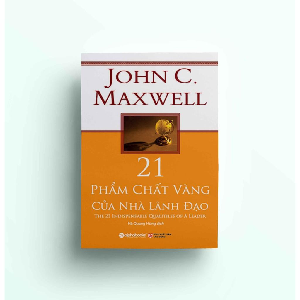 21 Phẩm Chất Vàng Của Nhà Lãnh Đạo - John C. Maxwell (Tái Bản Mới Nhất) - Bản Quyền