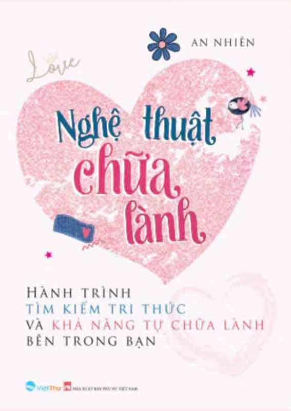 Nghệ Thuật Chữa Lành - Hành Trình Tìm Kiếm Tri Thức Và Khả Năng Tự Chữa Lành Bên Trong Bạn