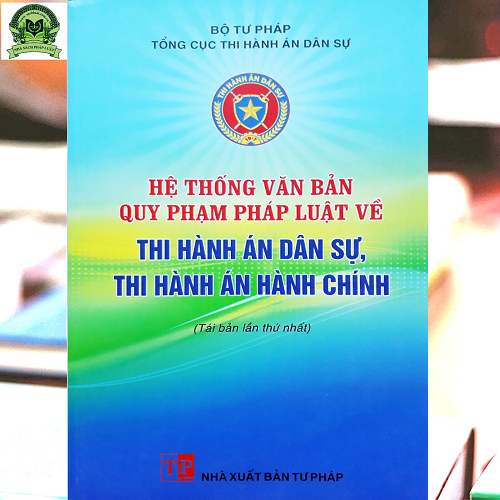 Hệ thống văn bản quy phạm pháp luật về thi hành án dân sự, thi hành án hành chính