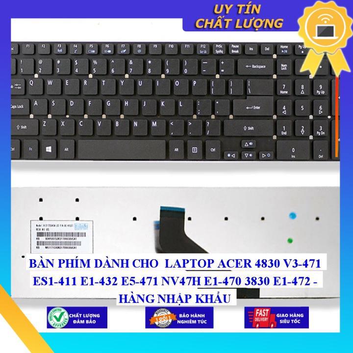 BÀN PHÍM dùng cho LAPTOP ACER 4830 V3-471 ES1-411 E1-432 E5-471 NV47H E1-470 3830 E1-472  - Hàng Nhập Khẩu New Seal